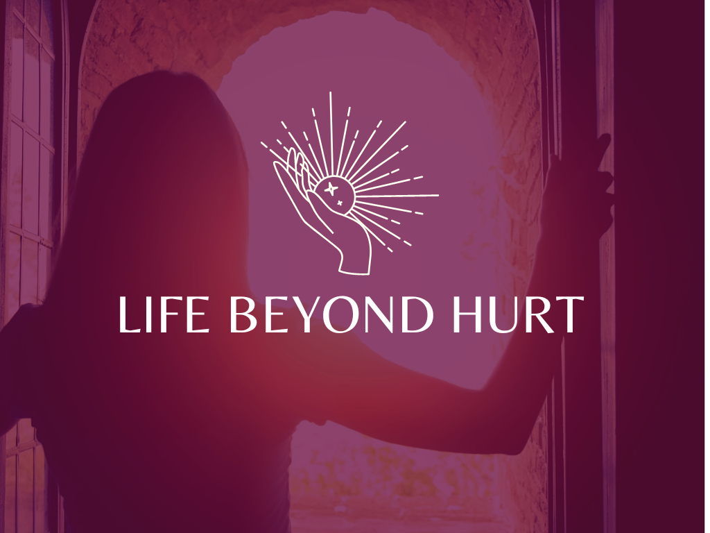 Life Beyond Hurt